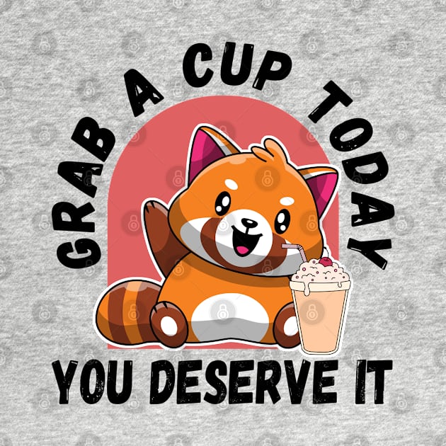 kawaii red panda grab a cup today by HB Shirts